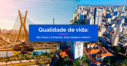 Campinas ou São Paulo — Qual Oferece Melhor Qualidade De Vida?