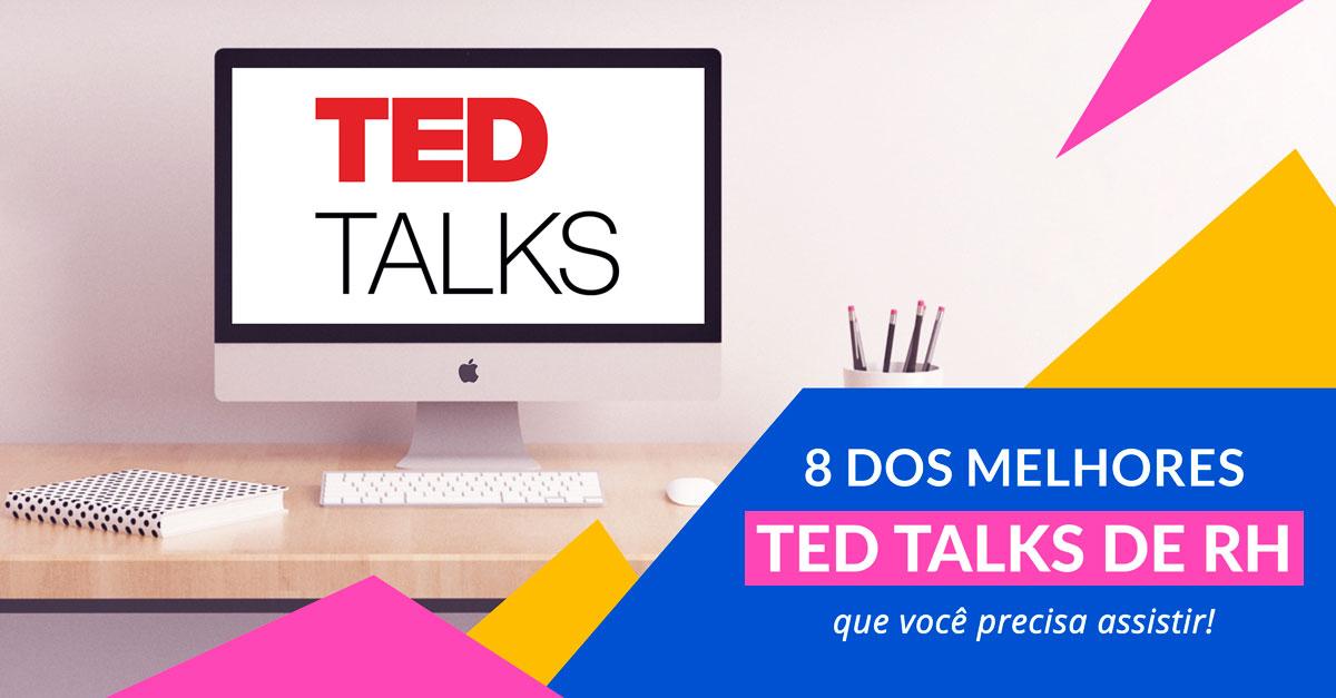 8 dos melhores TED Talks de RH que você precisa assistir!